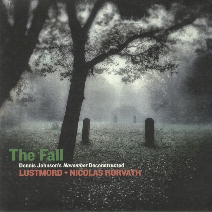 LUSTMORD/NICOLAS HORVATH - The Fall: Dennis Johnson's November Deconstructed
