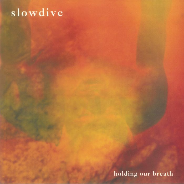 SLOWDIVE - Holding Our Breath