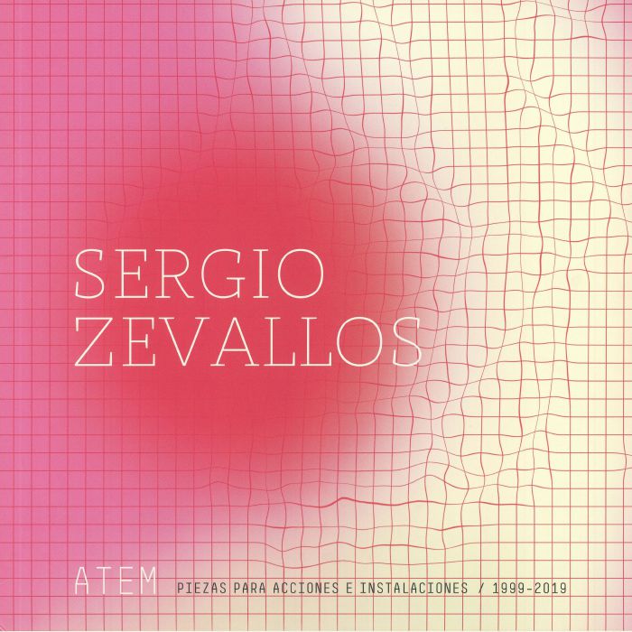 ZEVALLOS, Sergio - Atem: Piezas Para Acciones E Instalaciones 1999-2019