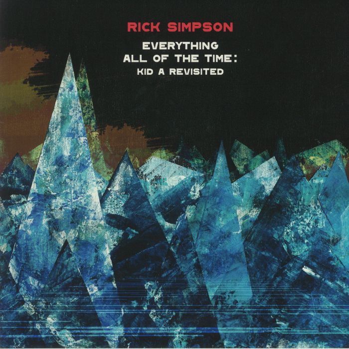 SIMPSON, Rick - Everything All Of The Time: Kid A Revisited