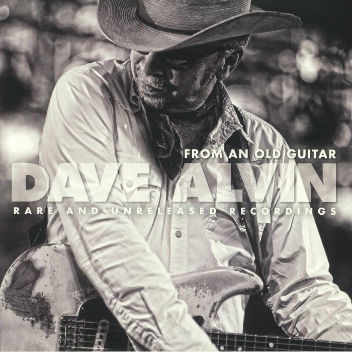 ALVIN, Dave - From An Old Guitar: Rare & Unreleased Recordings