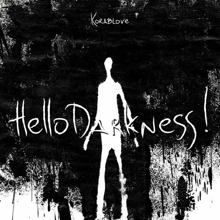 KORABLOVE - Hello Darkness!