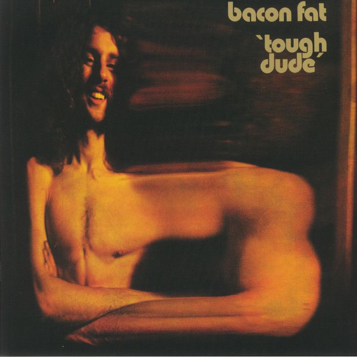BACON FAT - Tough Dude (reissue)