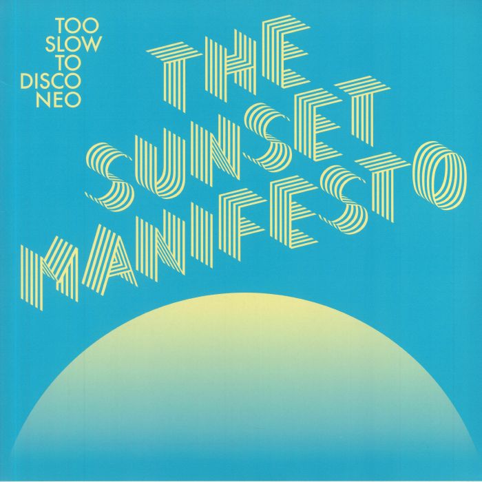 VARIOUS - Too Slow To Disco NEO: The Sunset Manifesto