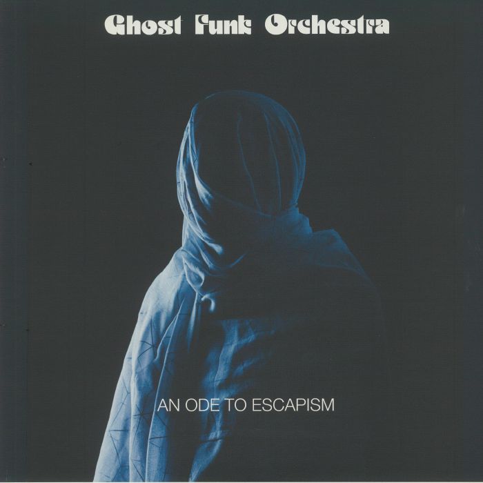 GHOST FUNK ORCHESTRA - An Ode To Escapism