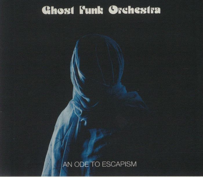 GHOST FUNK ORCHESTRA - An Ode To Escapism