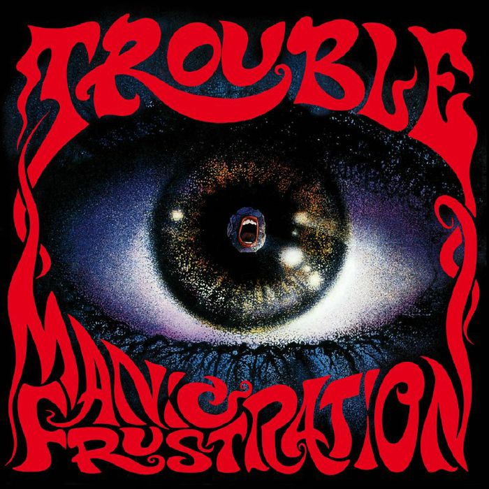 TROUBLE - Manic Frustration (reissue)