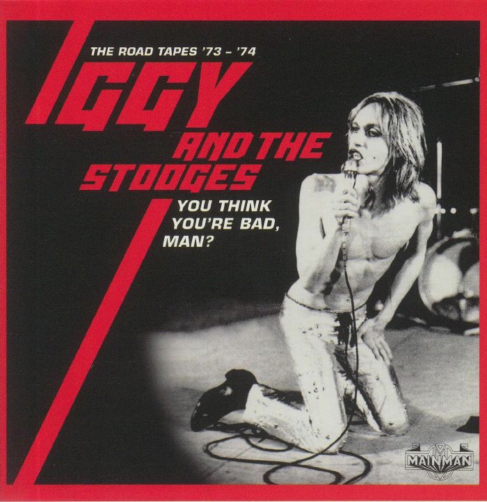 IGGY & THE STOOGES - You Think You're Bad Man? The Road Tapes 73-74