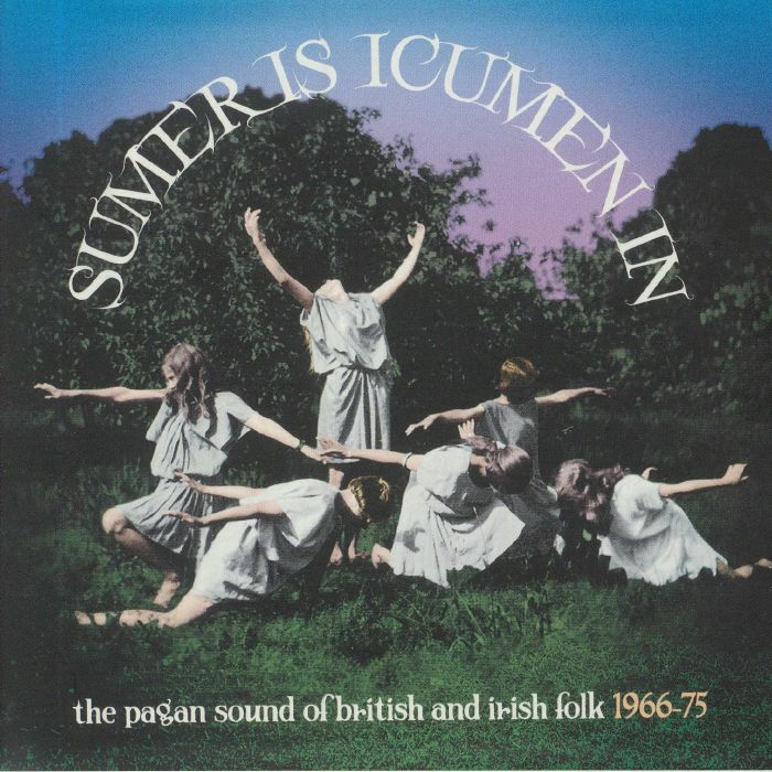 VARIOUS - Sumer Is Icumen In: The Pagan Sound Of British & Irish Folk 1966-75