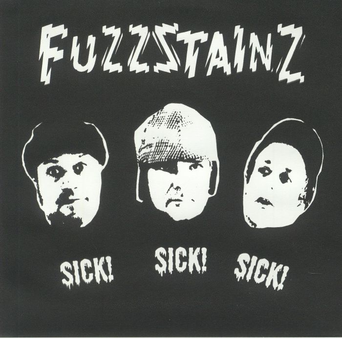 FUZZSTAINZ - Sick! Sick! Sick!