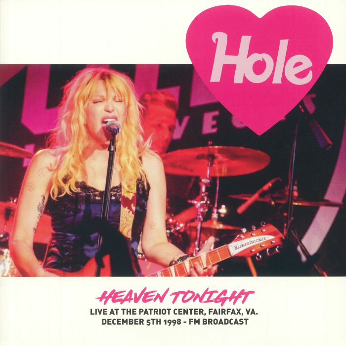 HOLE - Heaven Tonight: Live At The Patriot Center Fairfax VA December 5th 1998 FM Broadcast