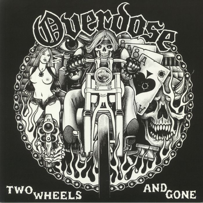 OVERDOSE - Two Wheels & Gone