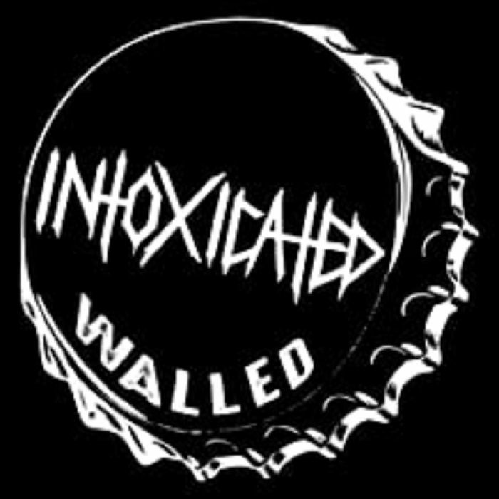 INTOXICATED - Walled