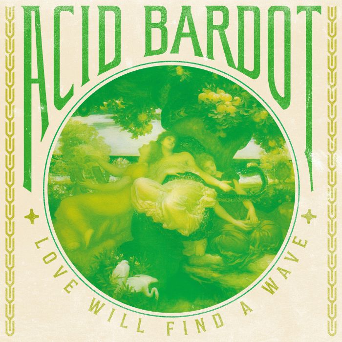 ACID BARDOT - Love Will Find A Wave