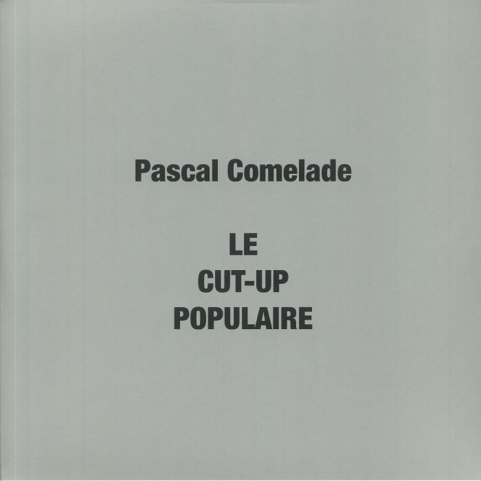 COMELADE, Pascal	 - Le Cut Up Populaire