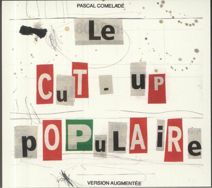 COMELADE, Pascal - Le Cut Up Populaire (Version Augmentee)