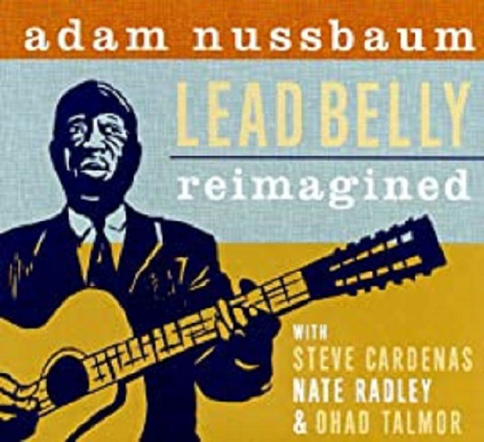NUSSBAUM, Adam - Lead Belly Reimagined