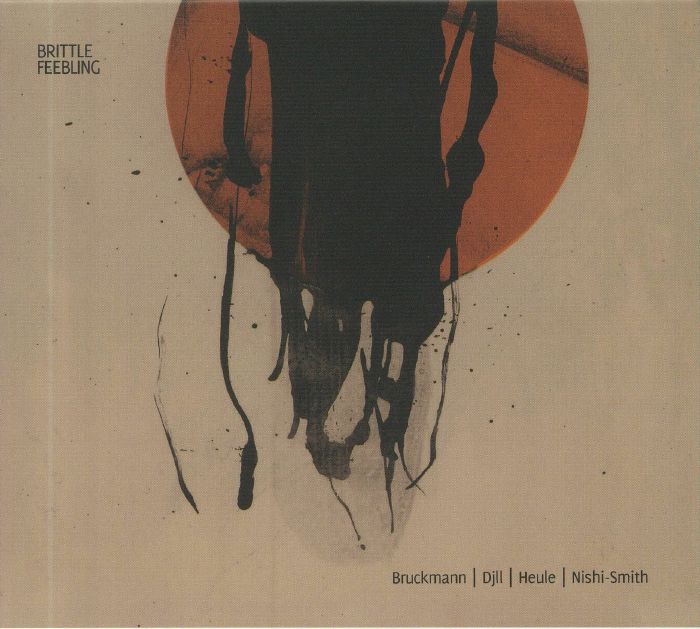 BRUCKMANN/DJLL/HEULE/NISHI SMITH - Brittle Feebling