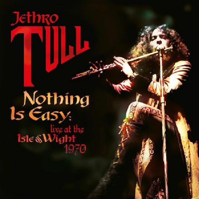 JETHRO TULL - Nothing Is Easy: Live At The Isle Of Wight 1970 (reissue)