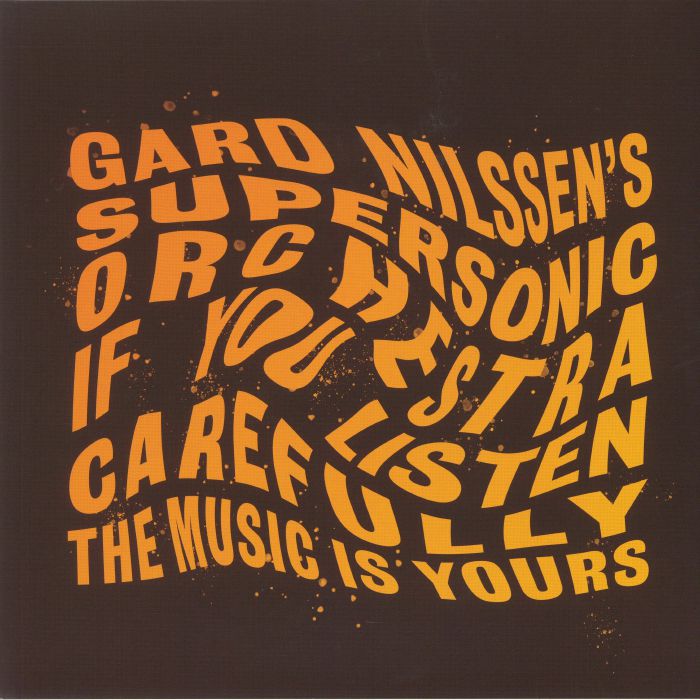GARD NILSSEN'S SUPERSONIC ORCHESTRA - If You Listen Carefully The Music Is Yours
