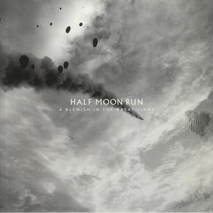 HALF MOON RUN - A Blemish In The Great Light