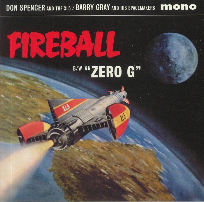 DON SPENCER & The XL5/BARRY GRAY & HIS SPACEMAKERS - Fireball (mono)