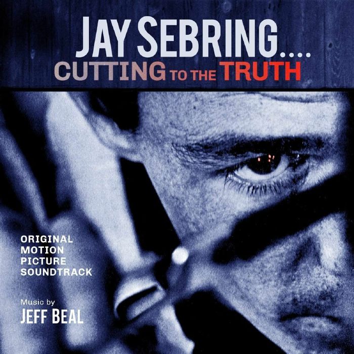 BEAL, Jeff - Jay Sebring: Cutting To The Truth (Soundtrack)
