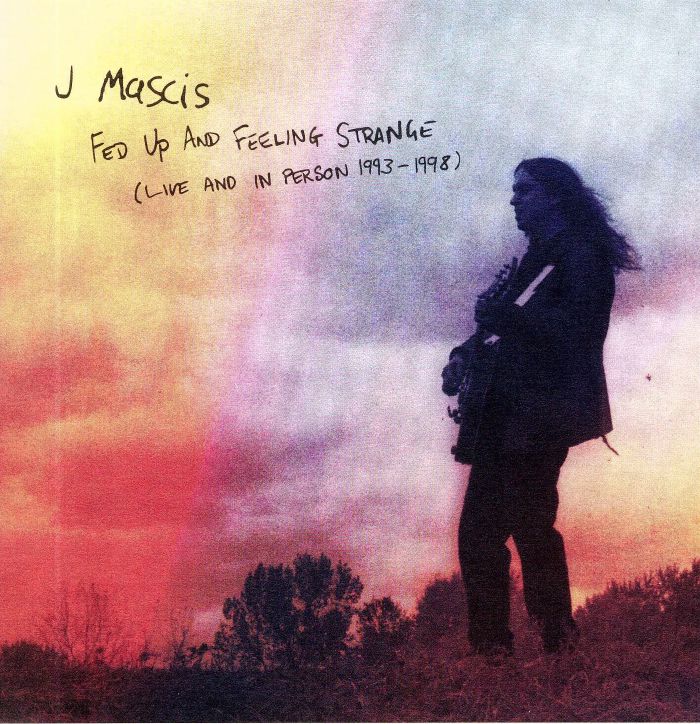 MASCIS, J - Fed Up & Feeling Strange: Live & In Person 1993-1998