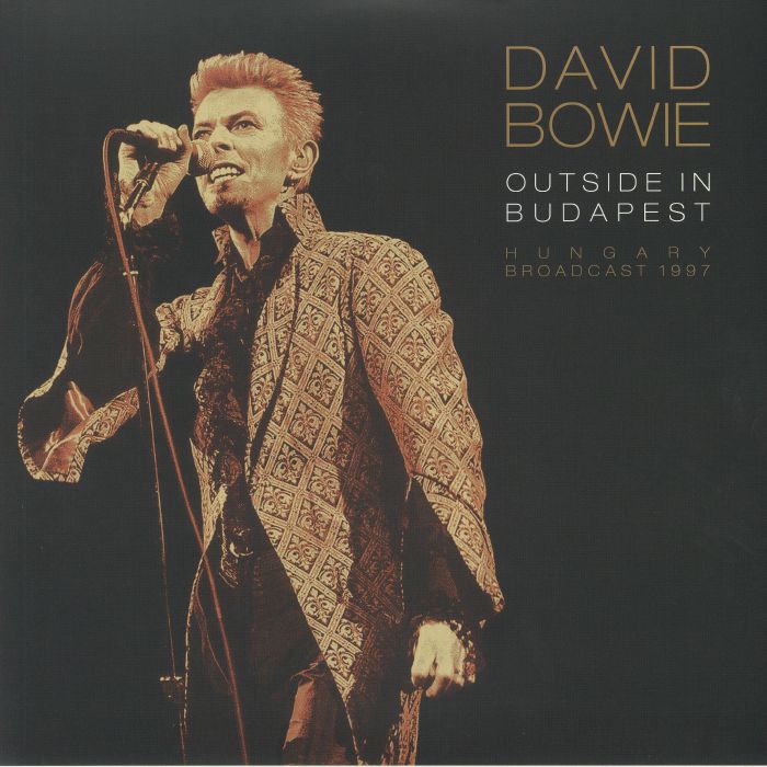 BOWIE, David - Outside In Budapest: Hungary Broadcast 1997