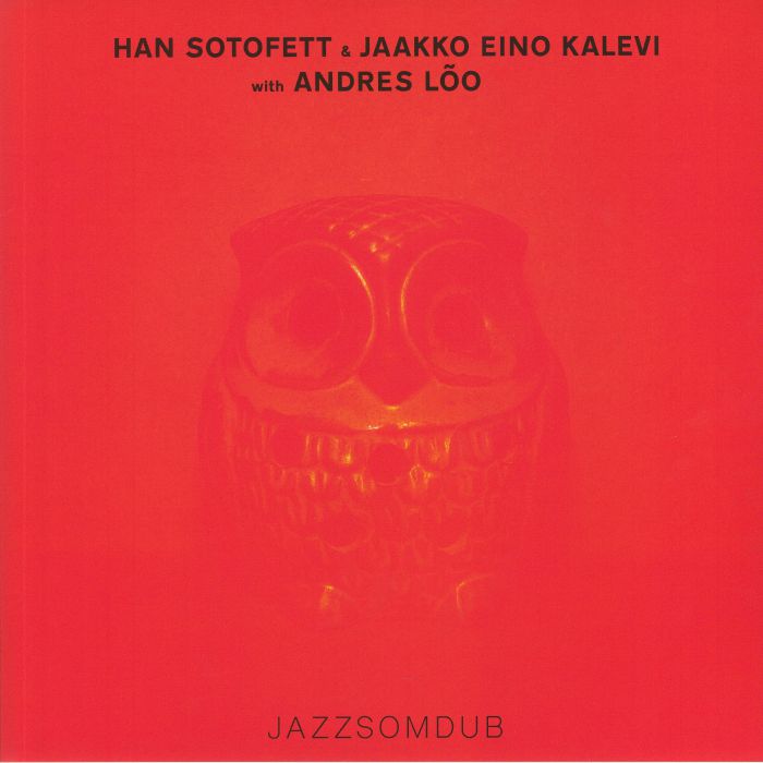 HAN SOTOFETT/JAAKKO EINO KALEVI with ANDRES LOO - Jazzsomdub