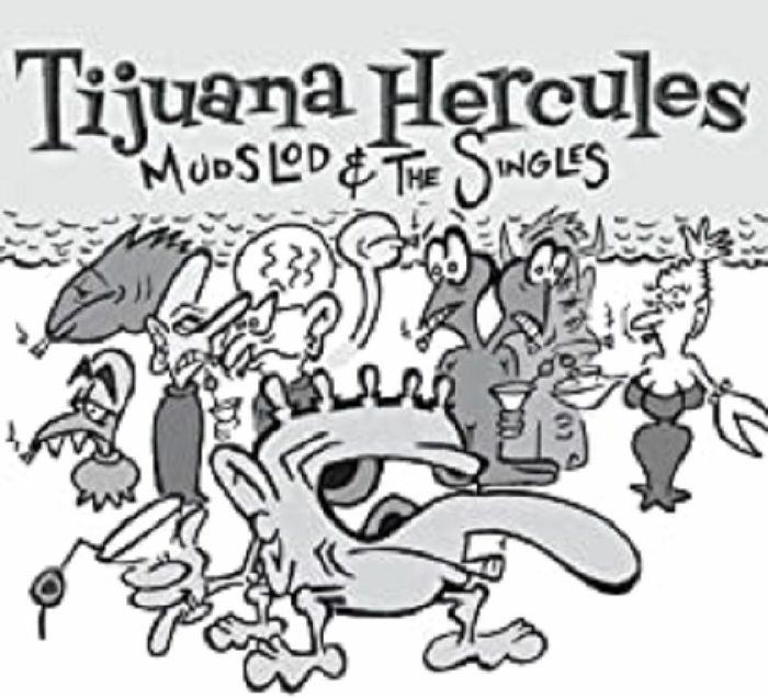 TIJUANA HERCULES - Mudslod & The Singles