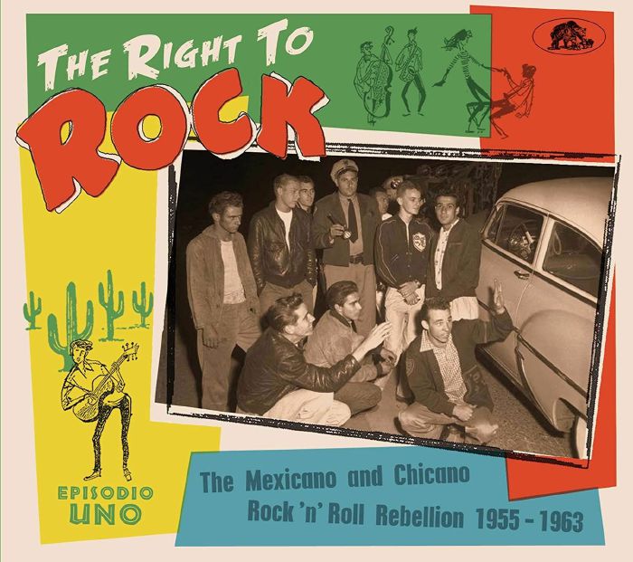 VARIOUS - The Right To Rock: The Mexicano & Chicano Rock & Roll Rebellion 1955-1963