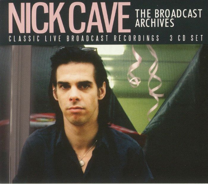 CAVE, Nick - The Broadcast Archives