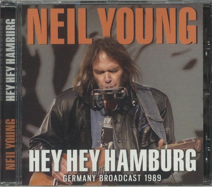 YOUNG, Neil - Hey Hey Hamburg: Germany Broadcast 1989