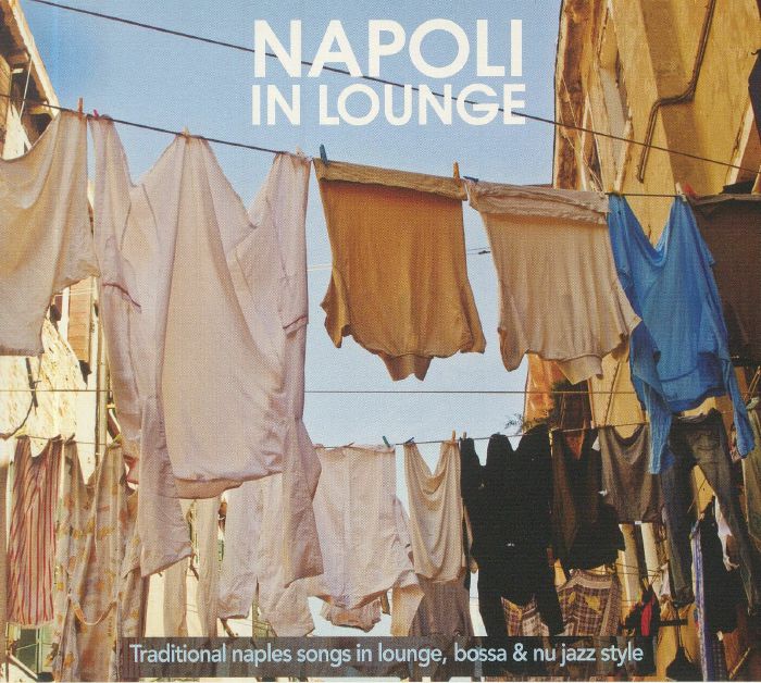 VARIOUS - Napoli In Lounge: Traditional Naples Songs In Lounge Bossa & Nu Jazz Style
