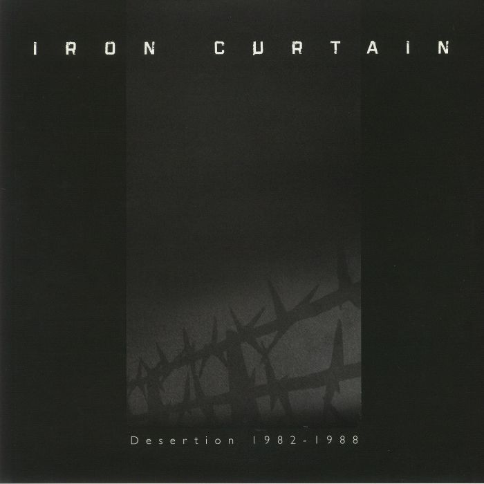 IRON CURTAIN - Desertion 1982-1988 (reissue)