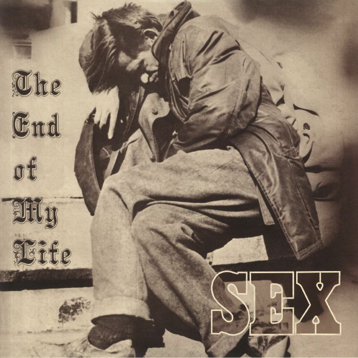 SEX - The End Of My Life (remastered)