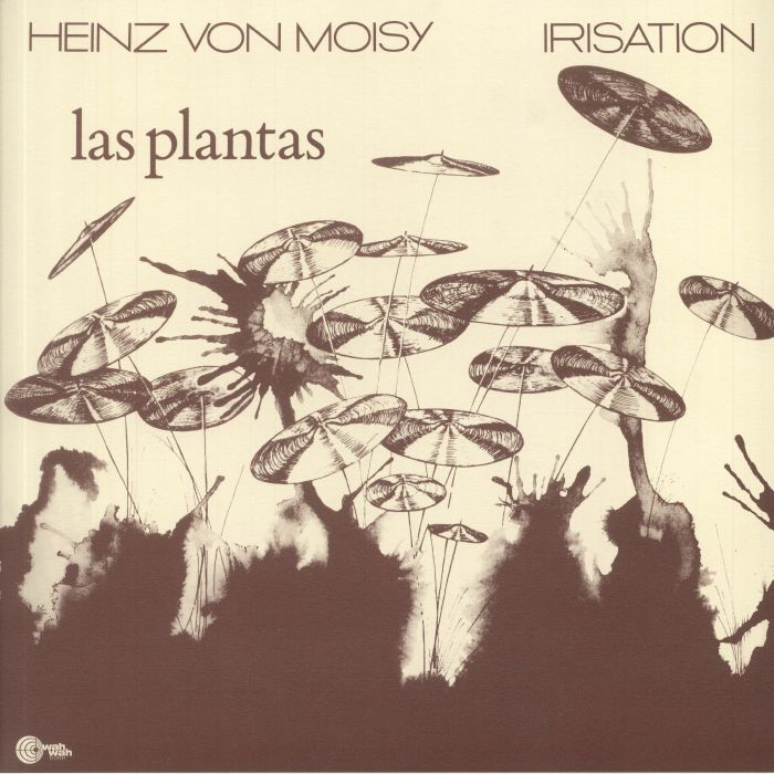 VON MOISEY, Heinz/IRISATION - Las Plantas (reissue)
