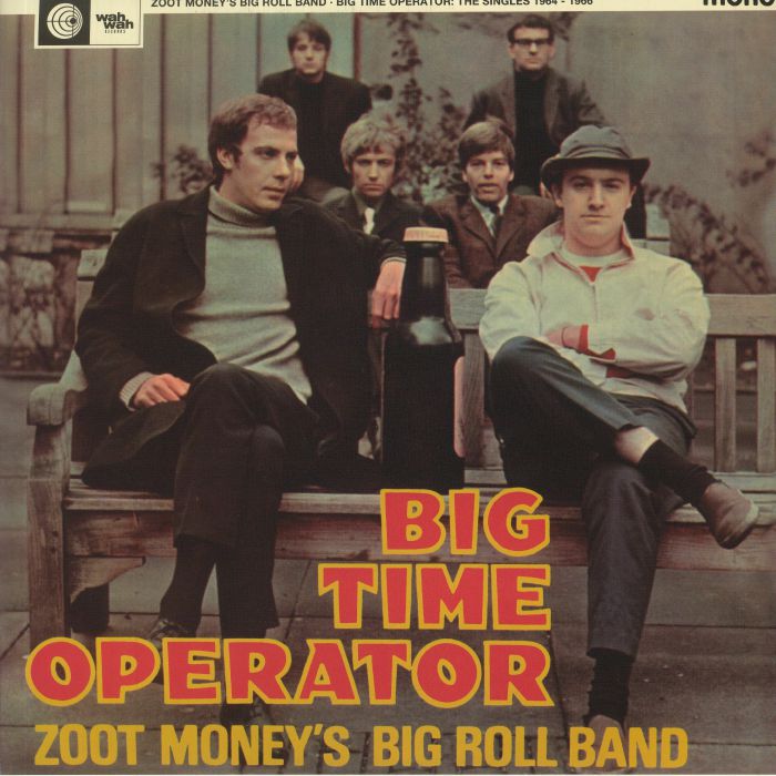 ZOOT MONEY'S BIG ROLL BAND - Big Time Operator: The Singles 1964-1966 (mono)