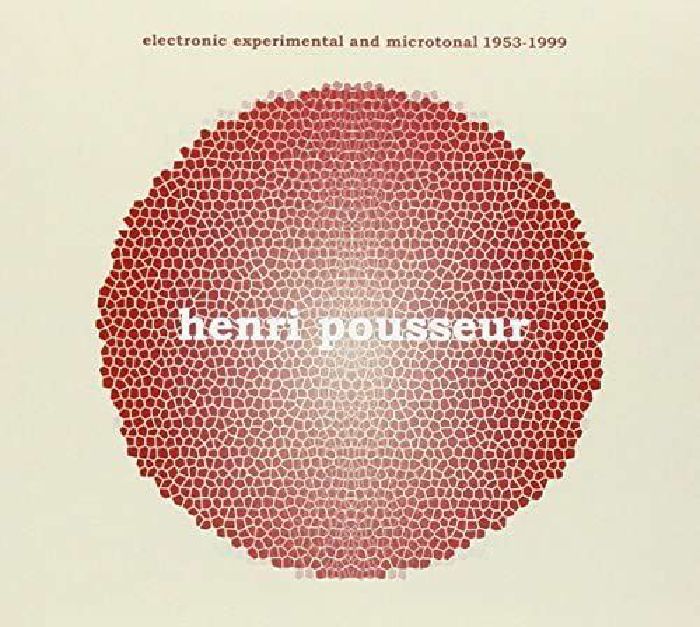 POUSSEUR, Henri - Electronic Experimental & Microtonal 1953-1999