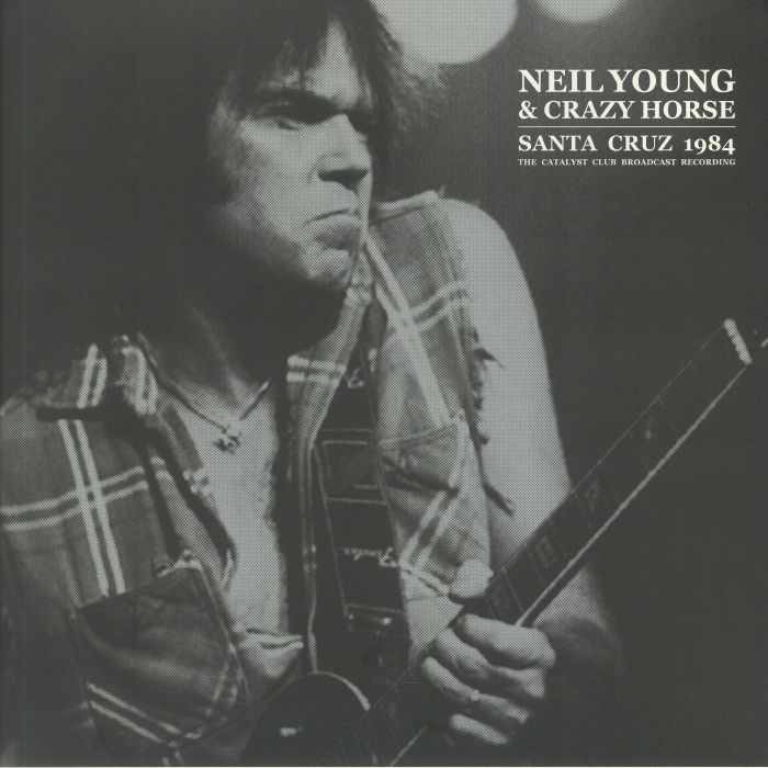 YOUNG, Neil/CRAZY HORSE - Santa Cruz 1984: The Catalyst Club Broadcast Recording