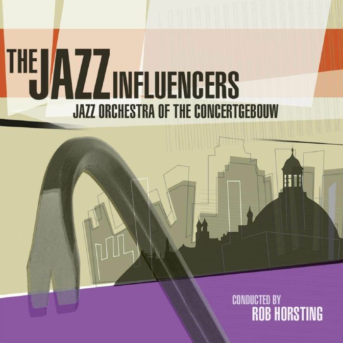 JAZZ ORCHESTRA OF THE CONCERTGEBOUW - The Jazz Influencers