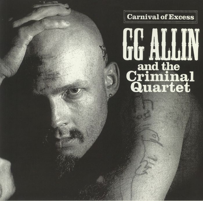 ALLIN, GG & THE CRIMINAL QUARTET - Carnival Of Excess