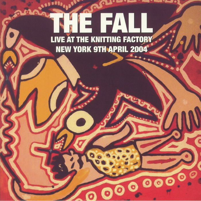 FALL, The - Live At The Knitting Factory New York 9th April 2004