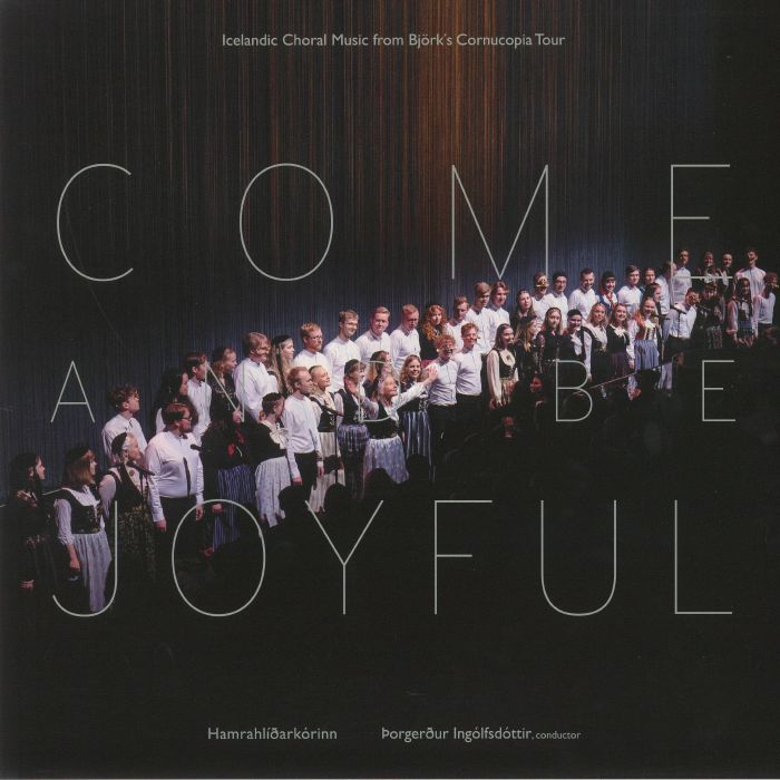 HAMRAHLID CHOIR, The - Come & Be Joyful: Icelandic Choral Music From Bjork's Cornucopia Tour