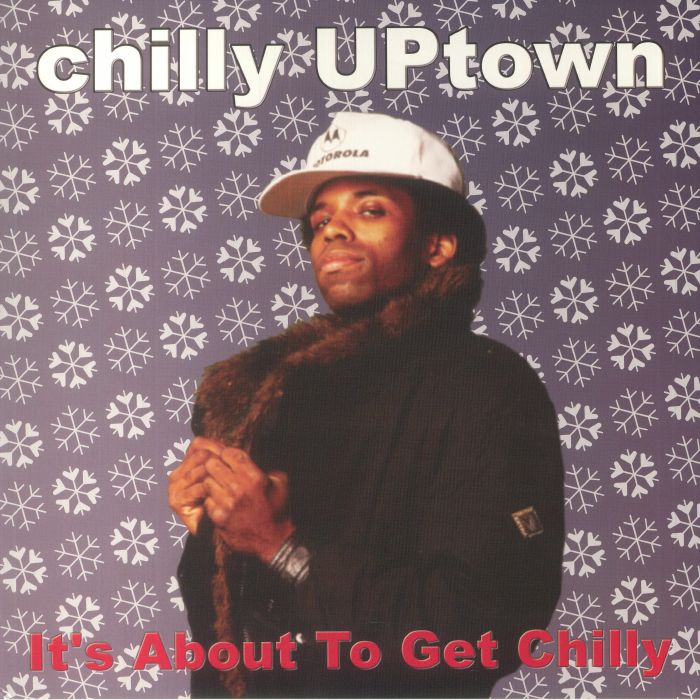 CHILLY UPTOWN - It's About To Get Chilly (reissue)