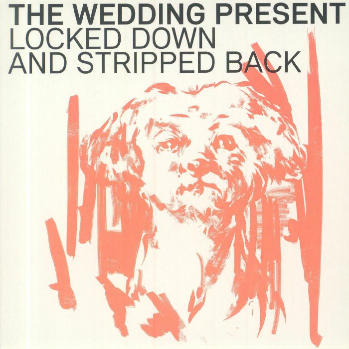 WEDDING PRESENT, The - Locked Down & Stripped Back