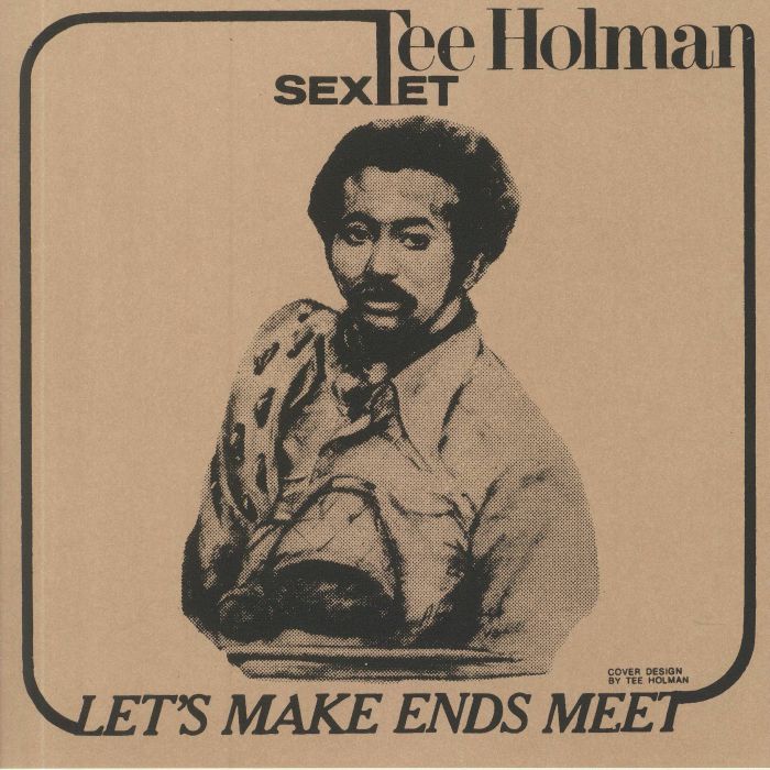 TEE HOLMAN SEXTET - Let's Make Ends Meet