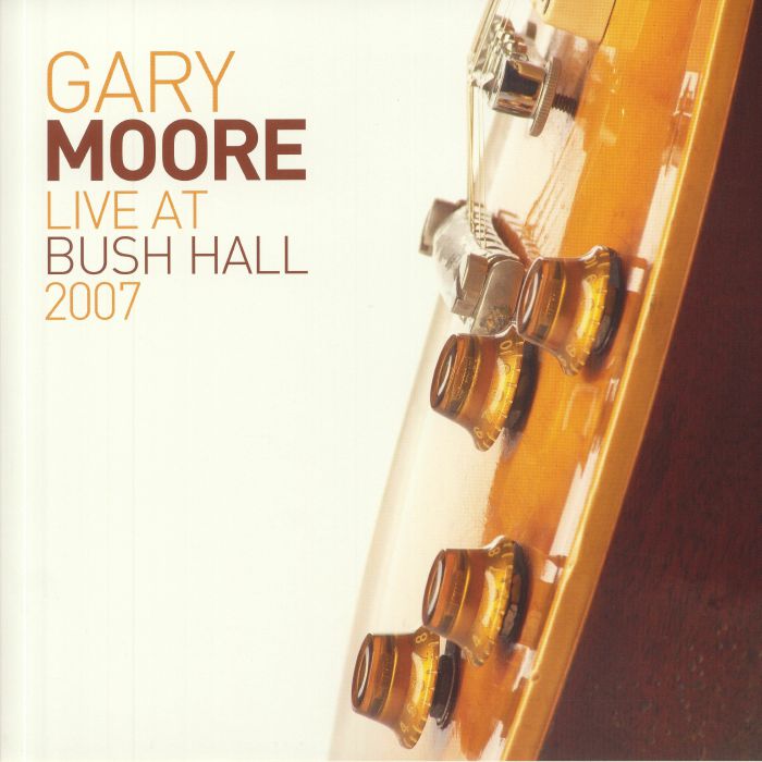 MOORE, Gary - Live At Bush Hall 2007