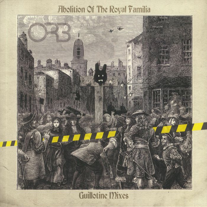 ORB - Abolition Of The Royal Familia (Guillotine Mixes)